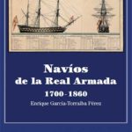 Novedad editorial: Los Navíos de la Real Armada, 1700-1860 Portada del libro Los Navíos de la Real Armada, 1700-1860. De Enrique García-Torralba Pérez