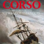 Reyes del corso. Historia de los corsarios españoles